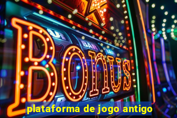 plataforma de jogo antigo